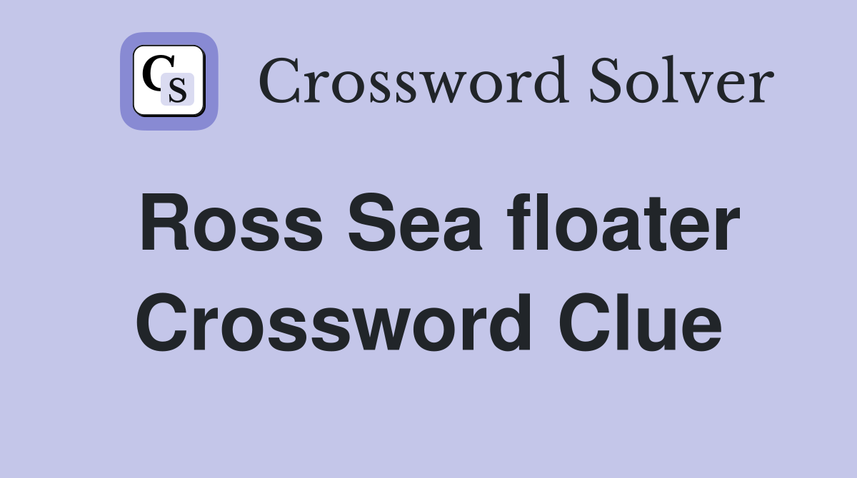 Ross Sea floater Crossword Clue