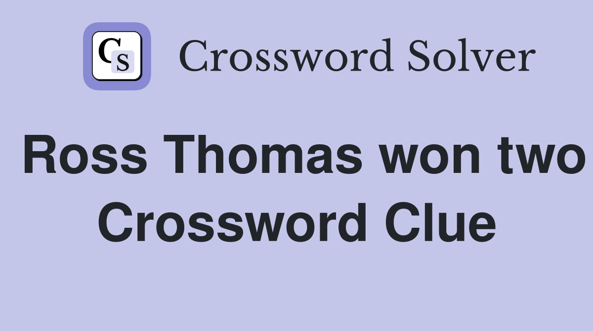 Ross Thomas won two Crossword Clue