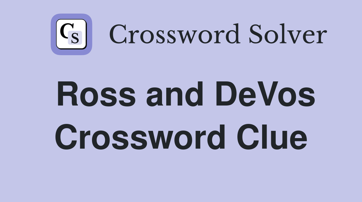 Ross and DeVos Crossword Clue