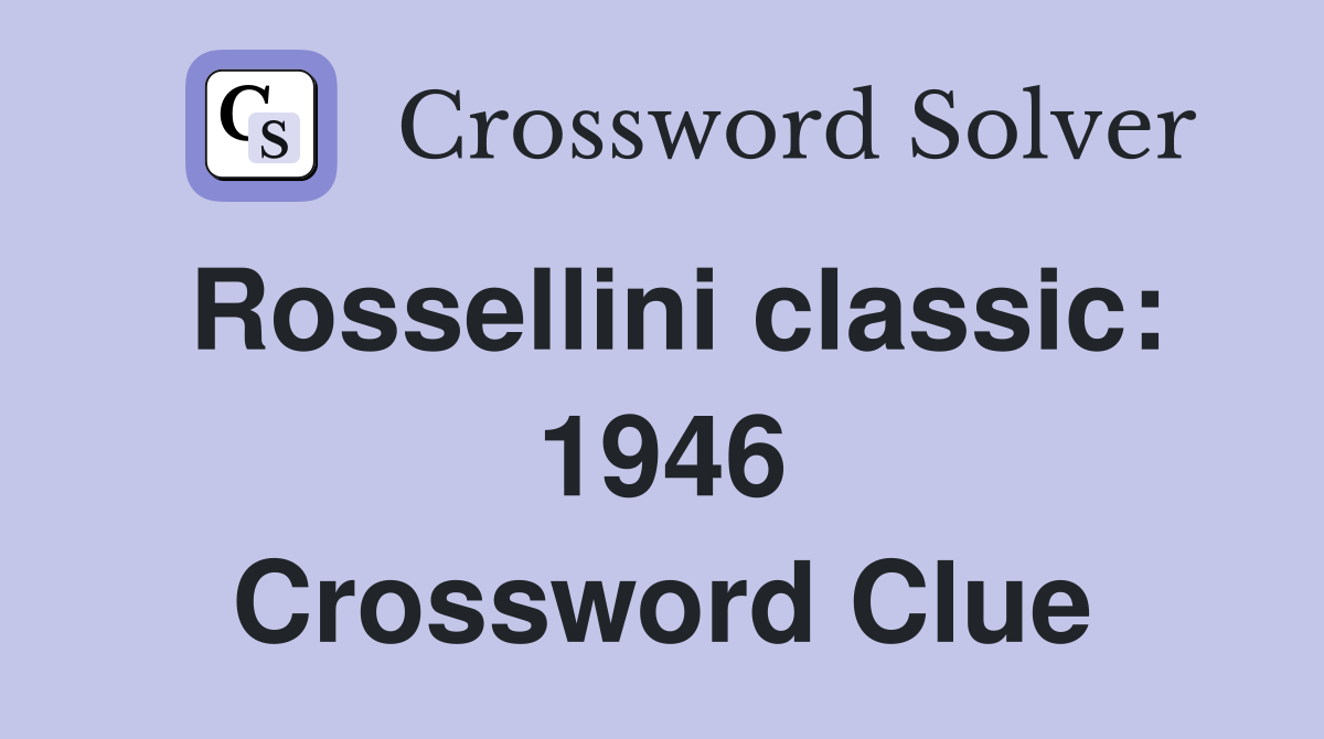 Rossellini classic: 1946 Crossword Clue