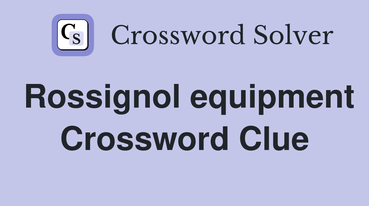 Rossignol equipment Crossword Clue