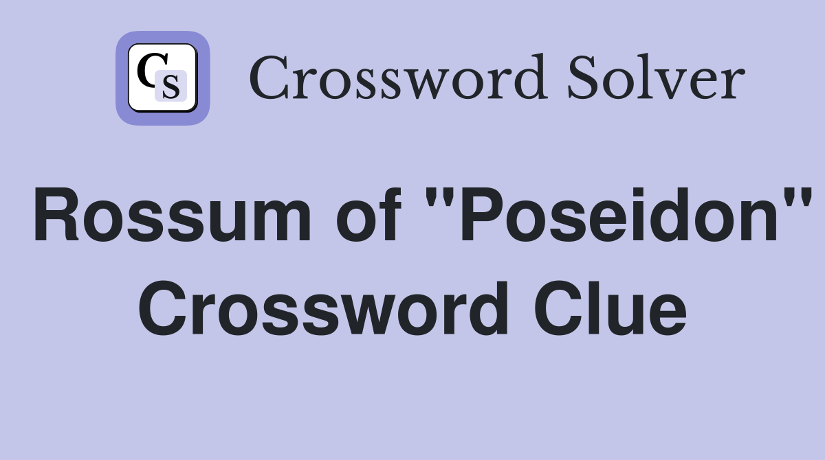 Rossum of "Poseidon" Crossword Clue