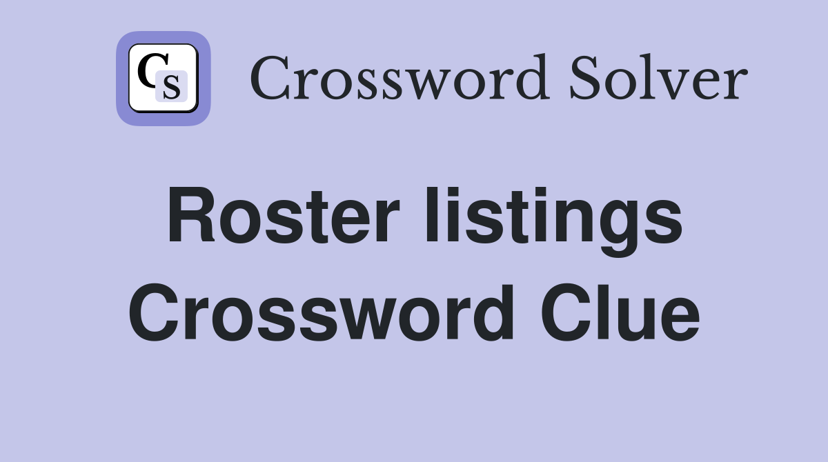 Roster listings Crossword Clue