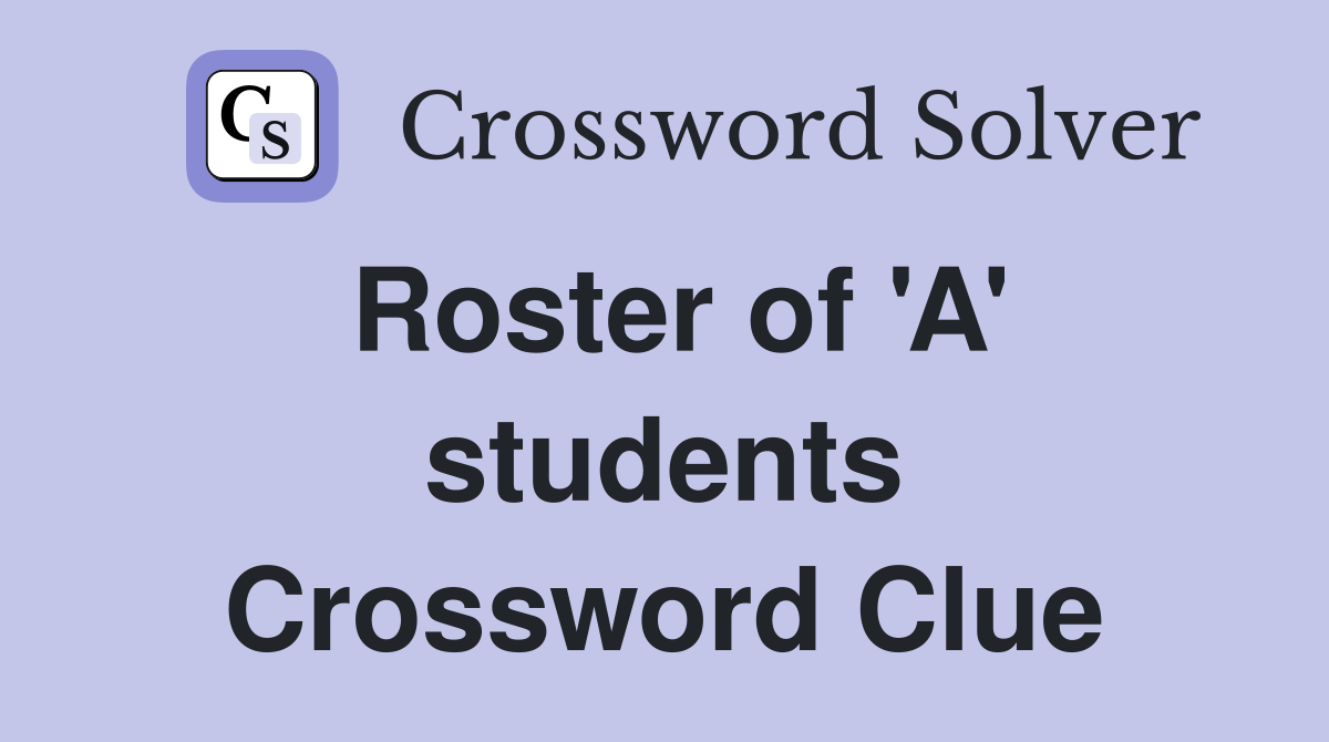 Roster of 'A' students Crossword Clue