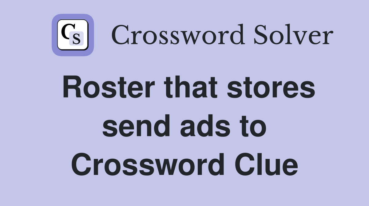 Roster that stores send ads to Crossword Clue