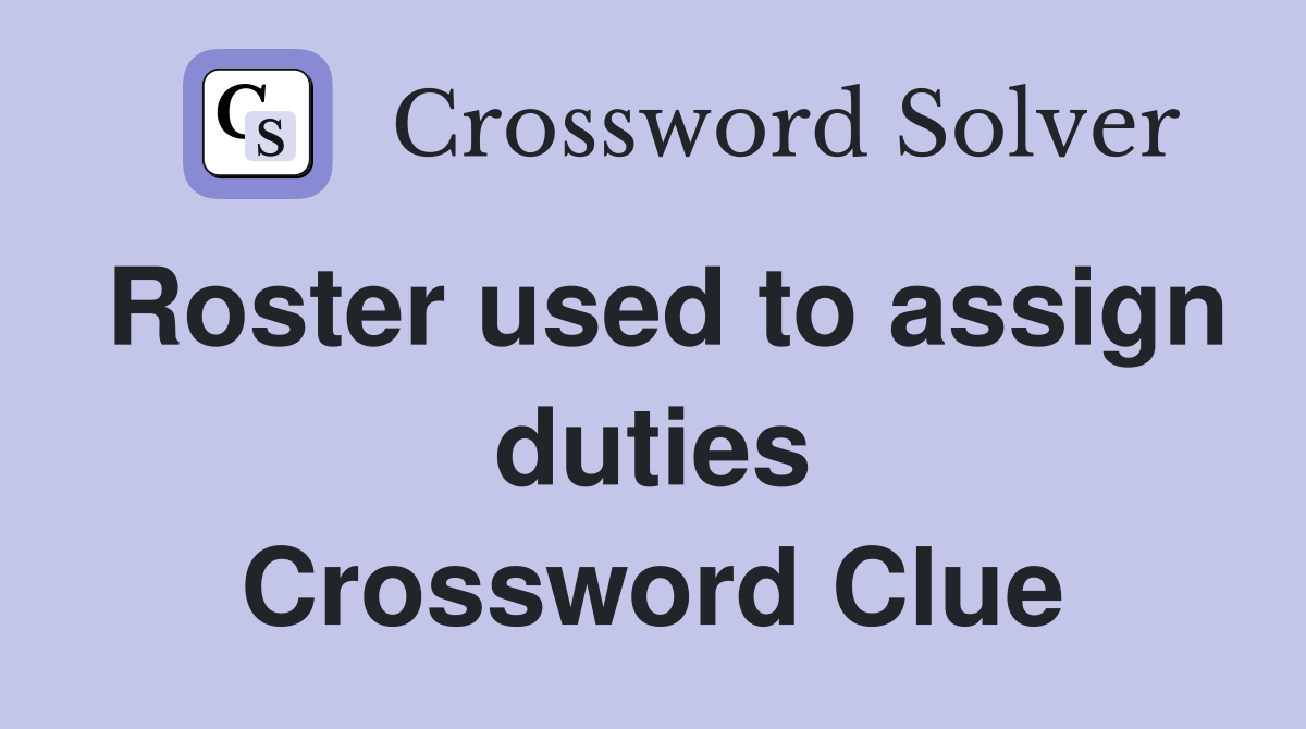 Roster used to assign duties Crossword Clue