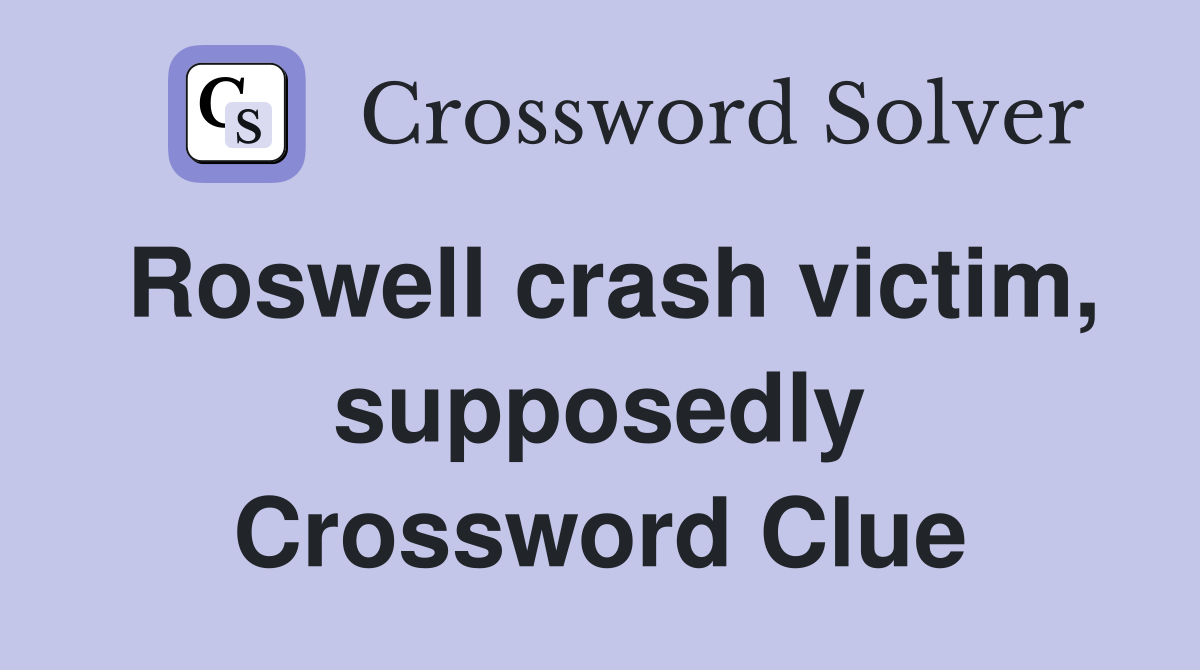 Roswell crash victim, supposedly Crossword Clue