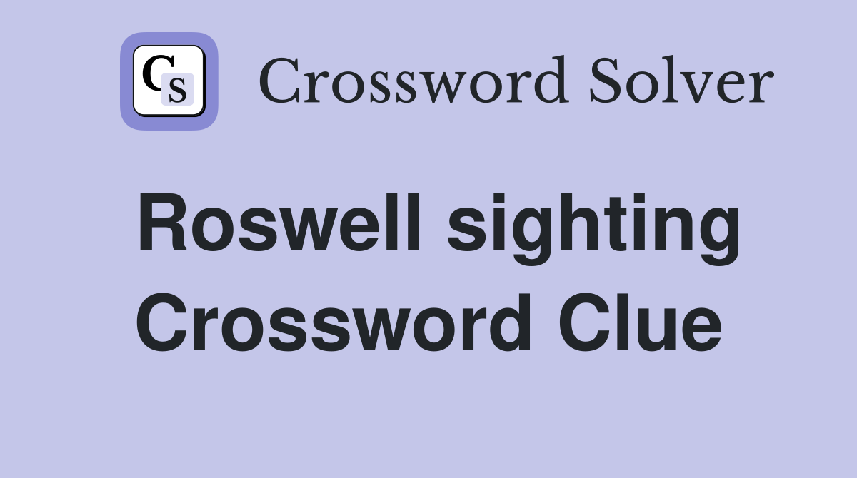 Roswell sighting Crossword Clue
