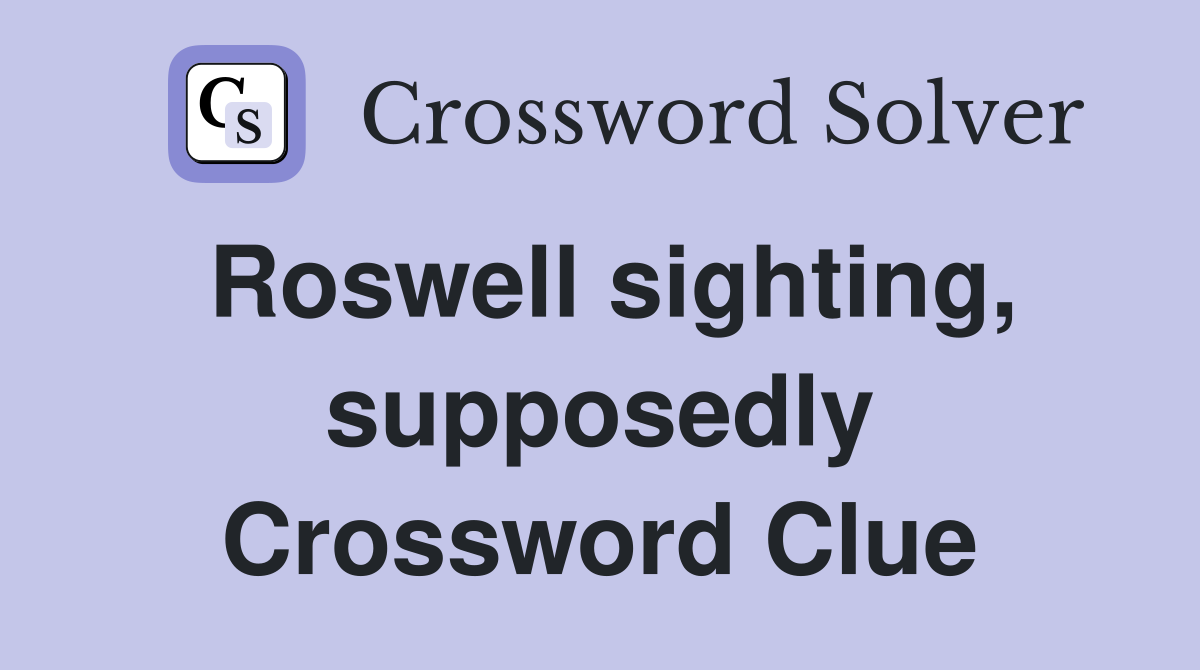 Roswell sighting, supposedly Crossword Clue