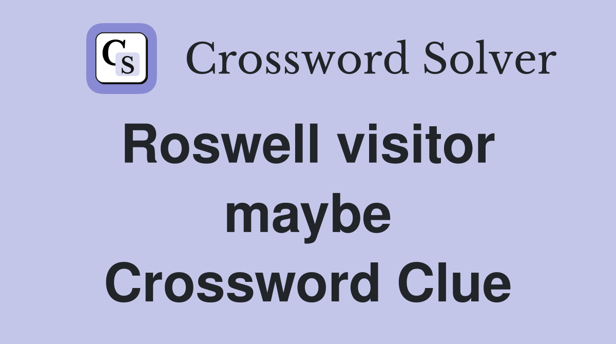 Roswell visitor  maybe Crossword Clue