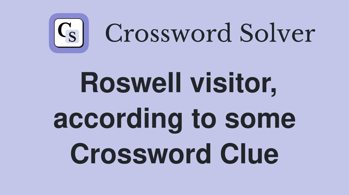 Roswell visitor, according to some Crossword Clue