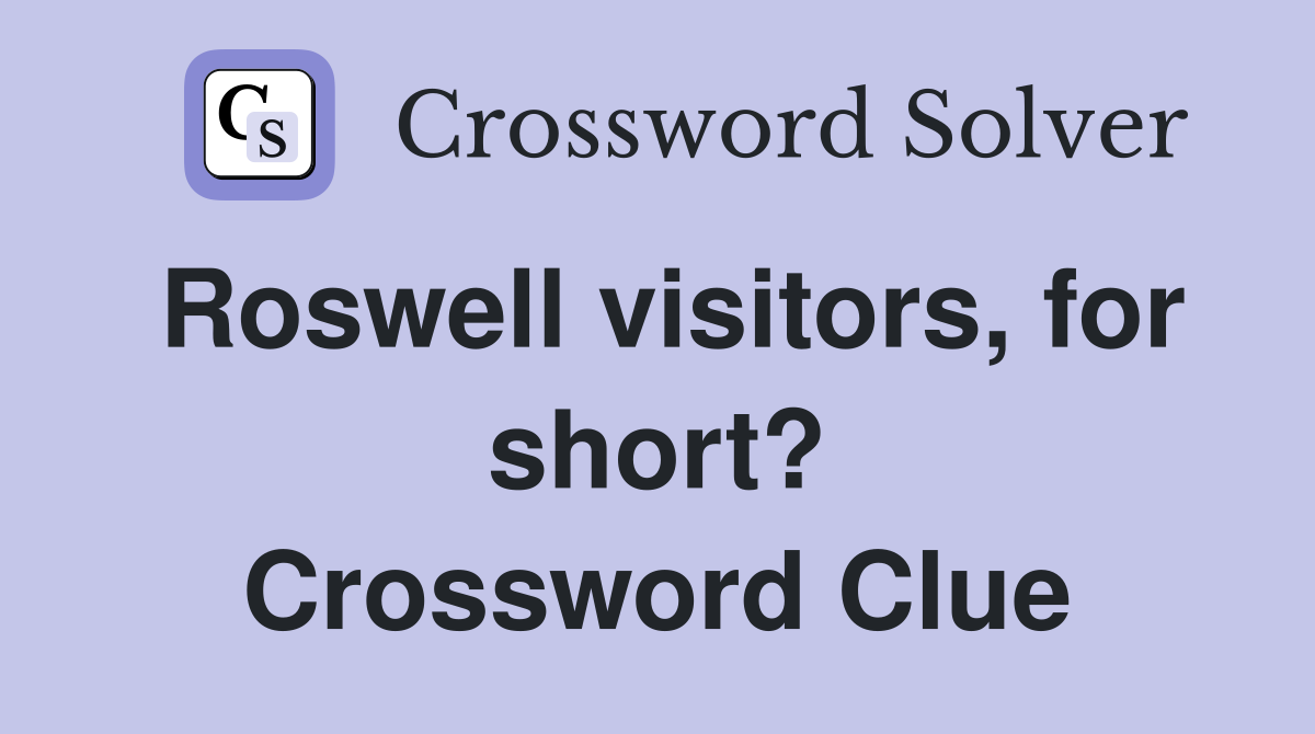 Roswell visitors, for short? Crossword Clue