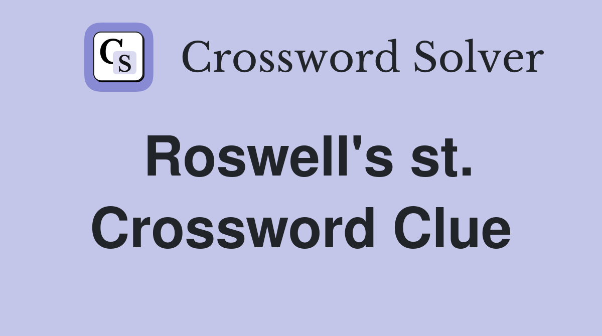 Roswell's st. Crossword Clue