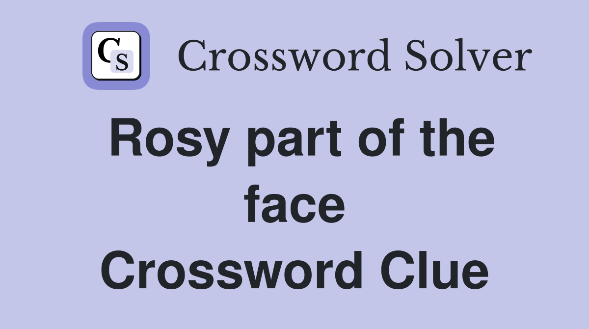 Rosy part of the face Crossword Clue