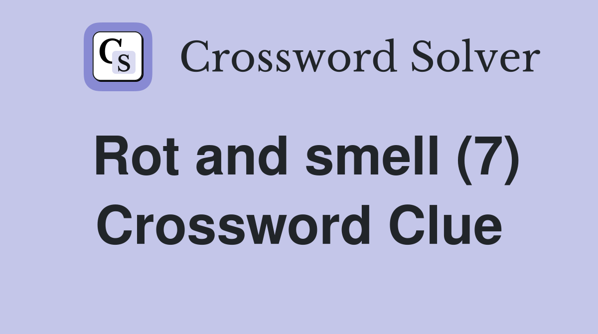 Rot and smell (7) Crossword Clue
