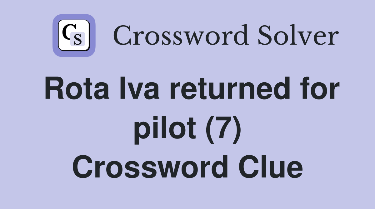 Rota Iva returned for pilot (7) Crossword Clue