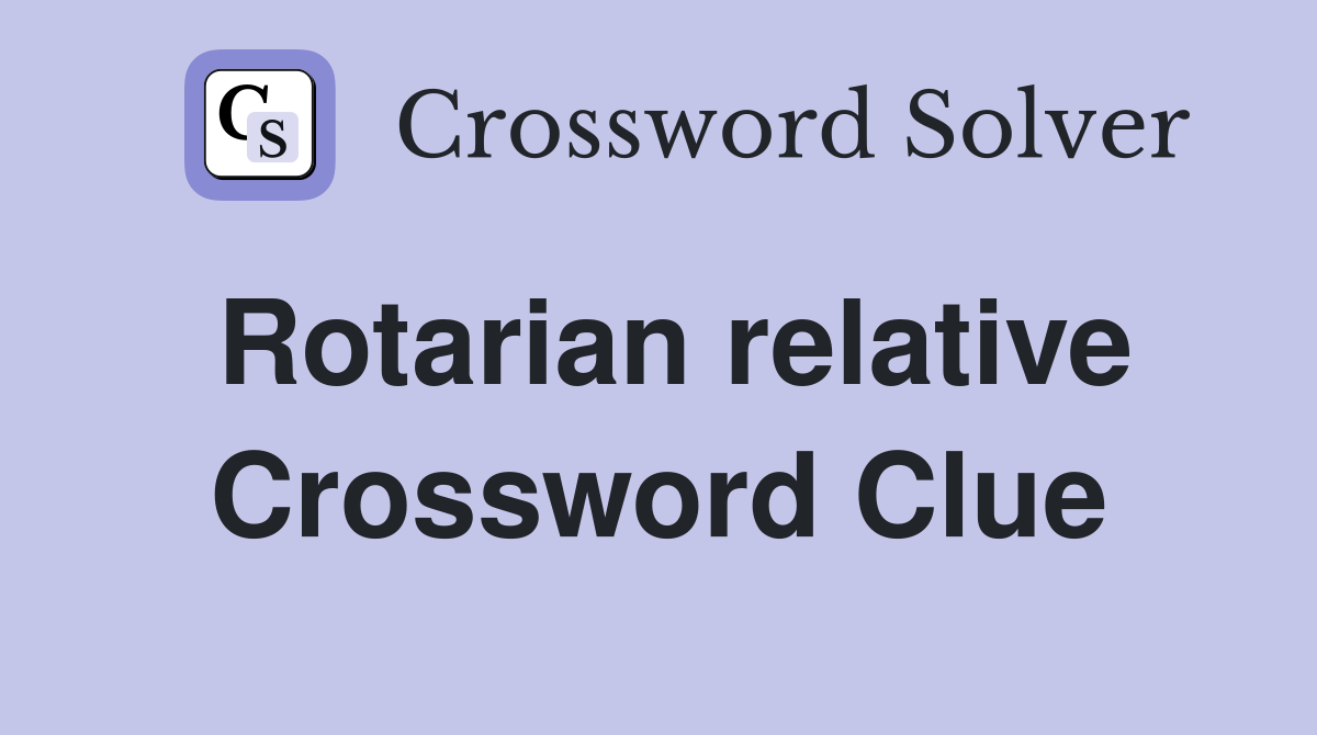 Rotarian relative Crossword Clue