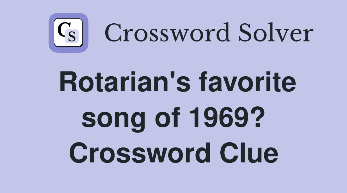 Rotarian's favorite song of 1969? Crossword Clue