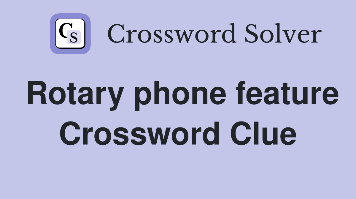 Rotary phone feature Crossword Clue