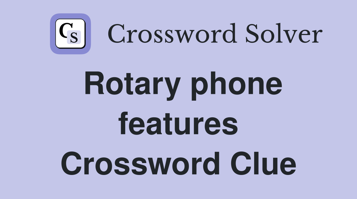 Rotary phone features Crossword Clue