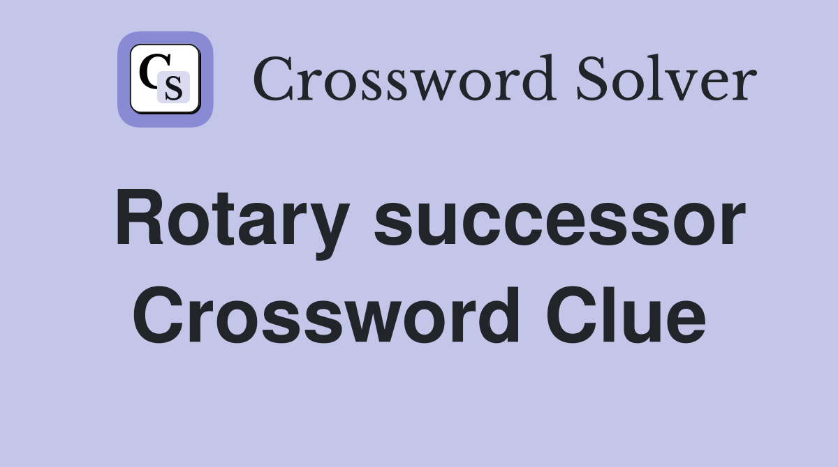 Rotary successor Crossword Clue