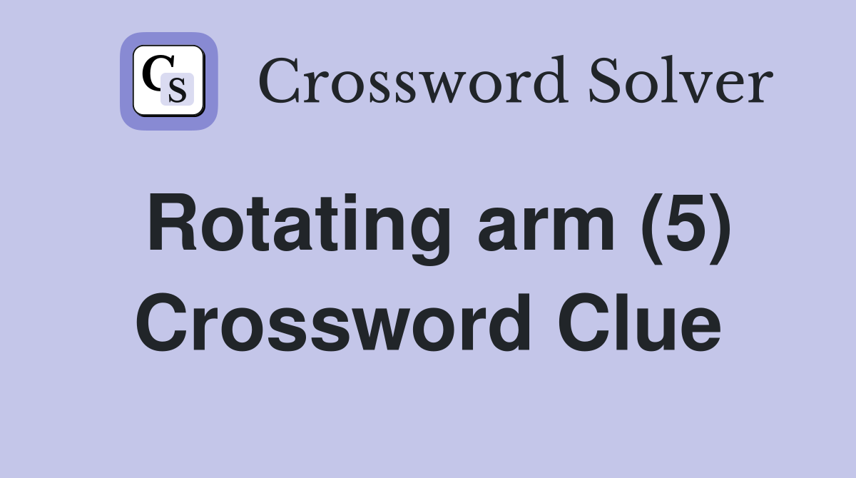 Rotating arm (5) Crossword Clue