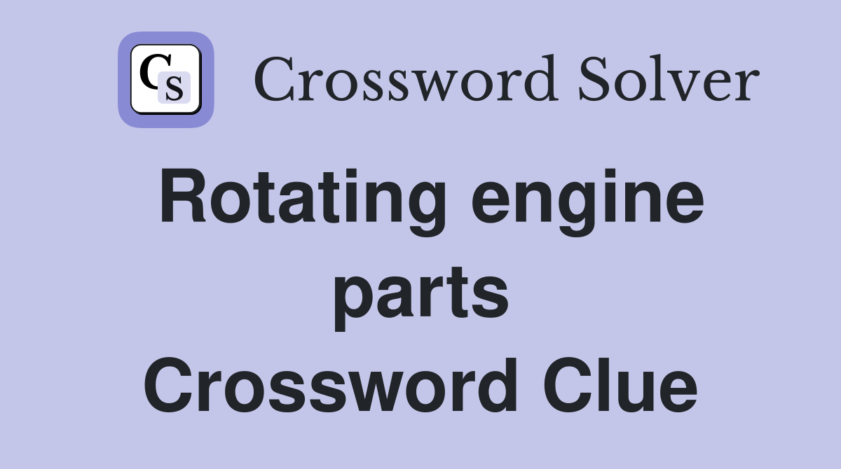 Rotating engine parts Crossword Clue