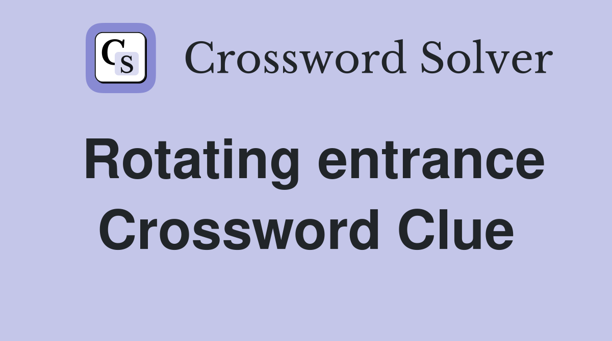 Rotating entrance Crossword Clue