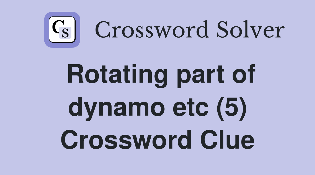 Rotating part of dynamo etc (5) Crossword Clue