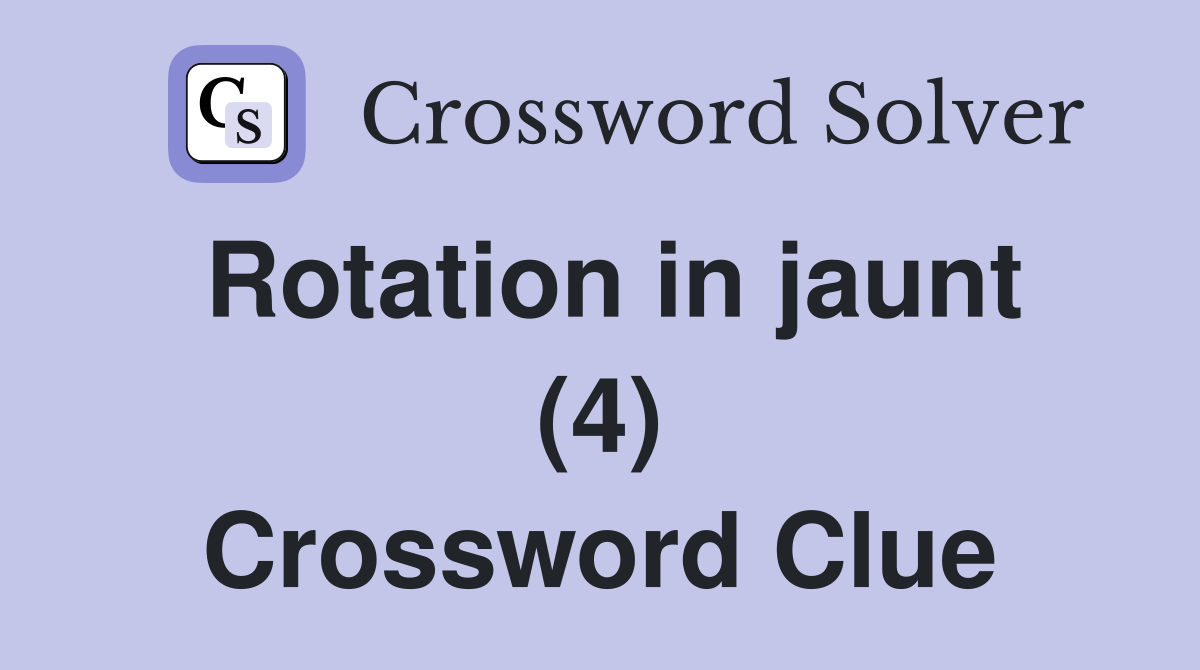 Rotation in jaunt (4) Crossword Clue