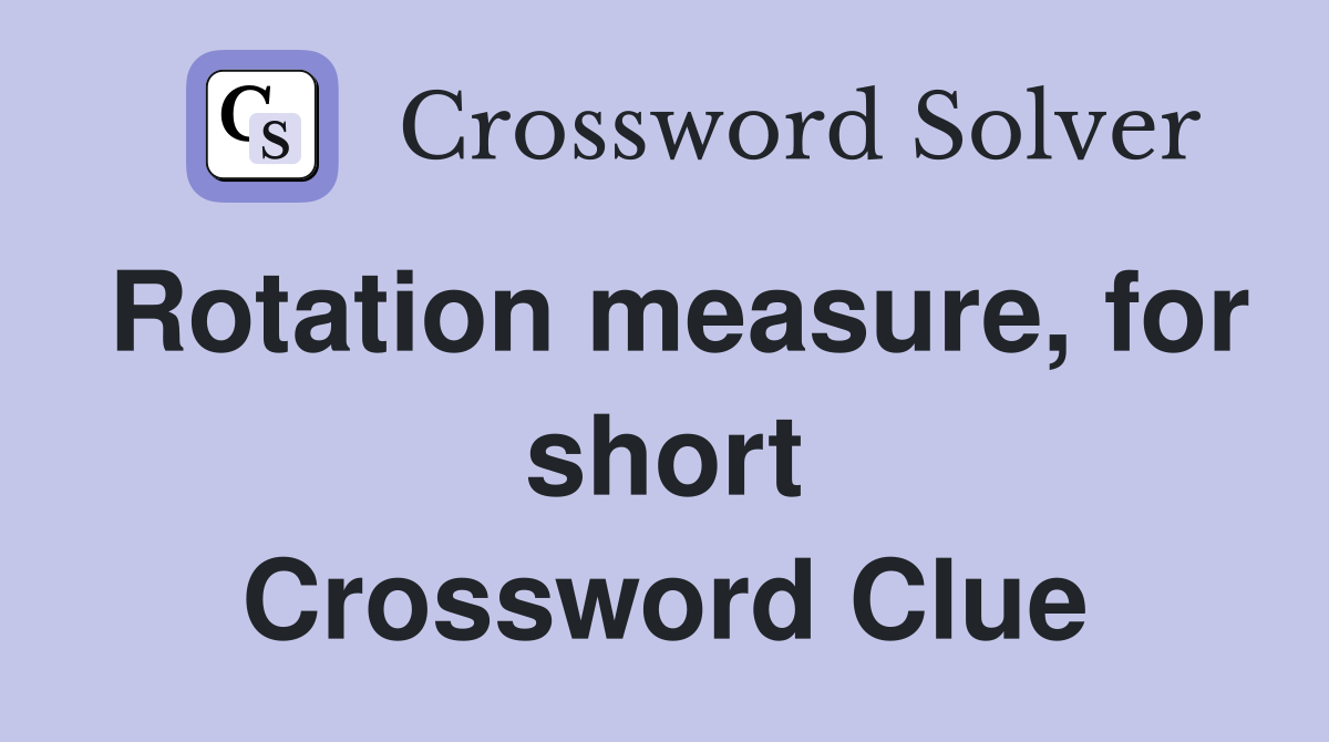 Rotation measure, for short Crossword Clue
