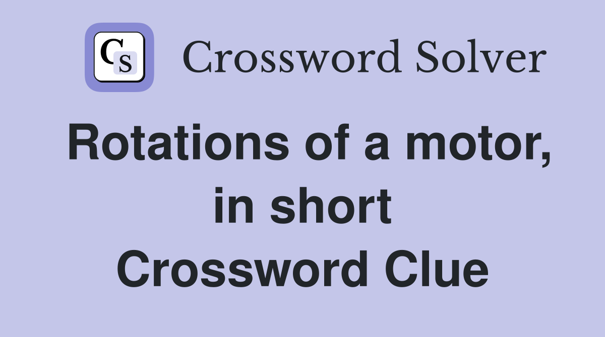 Rotations of a motor, in short Crossword Clue
