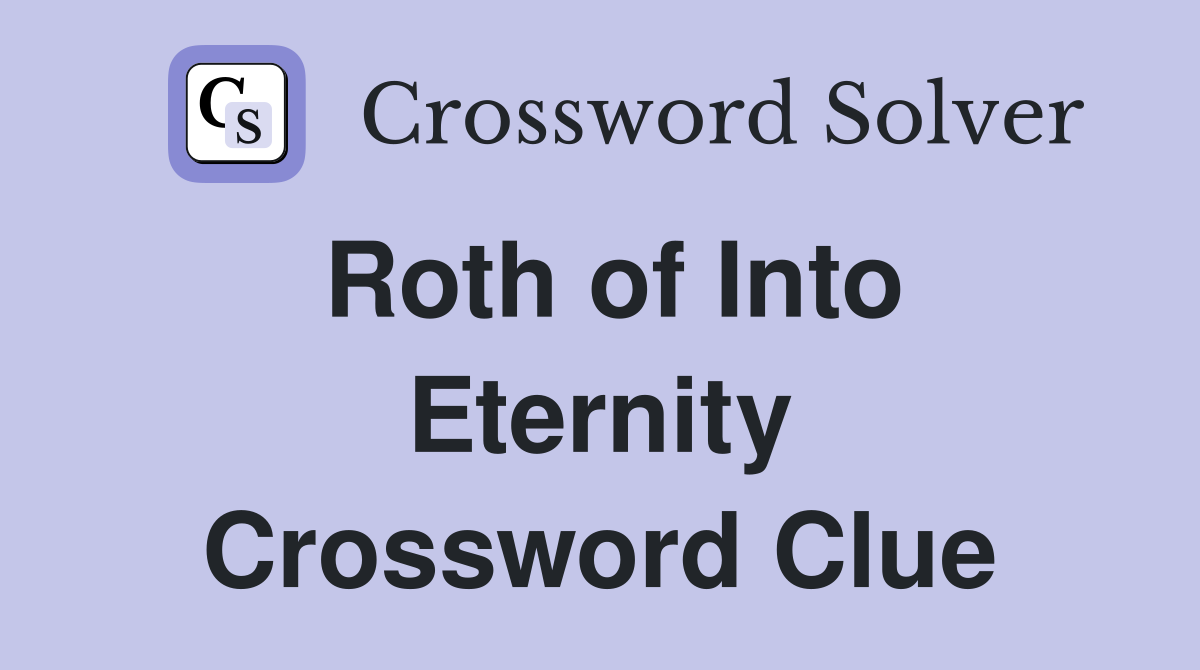 Roth of Into Eternity Crossword Clue