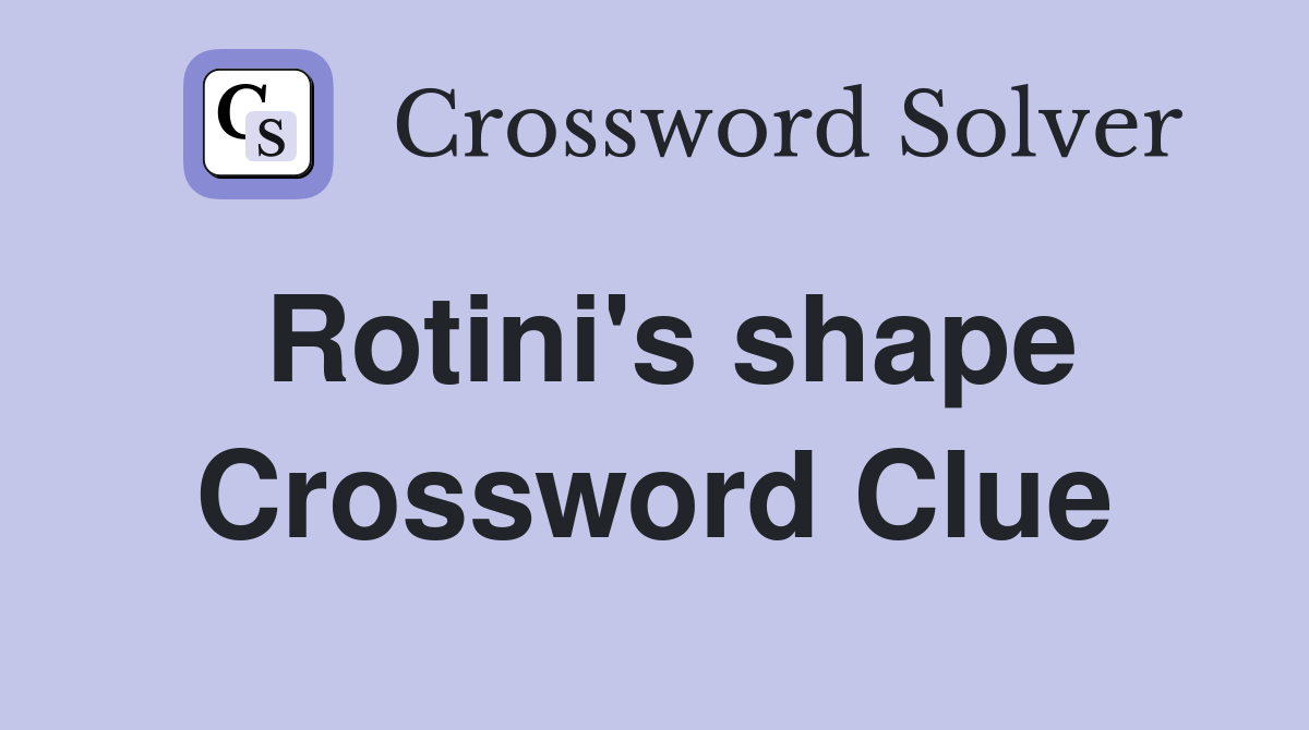 Rotini's shape Crossword Clue