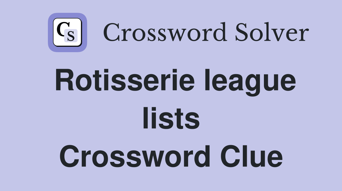 Rotisserie league lists Crossword Clue