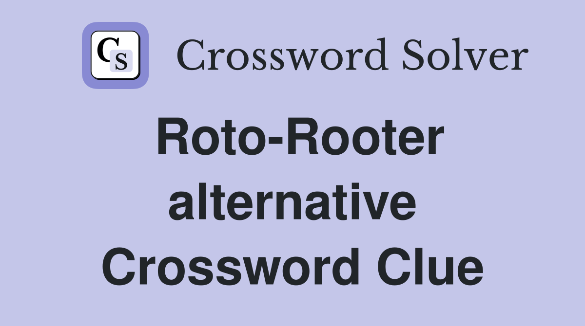 Roto-Rooter alternative Crossword Clue