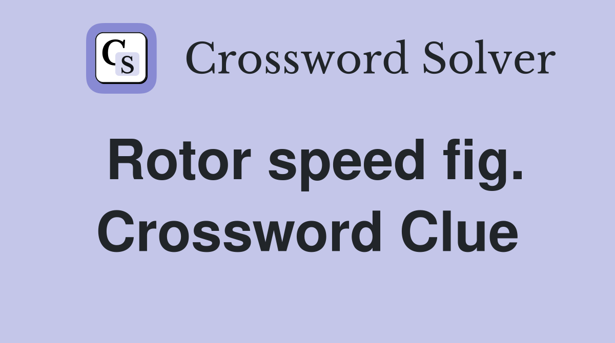 Rotor speed fig. Crossword Clue