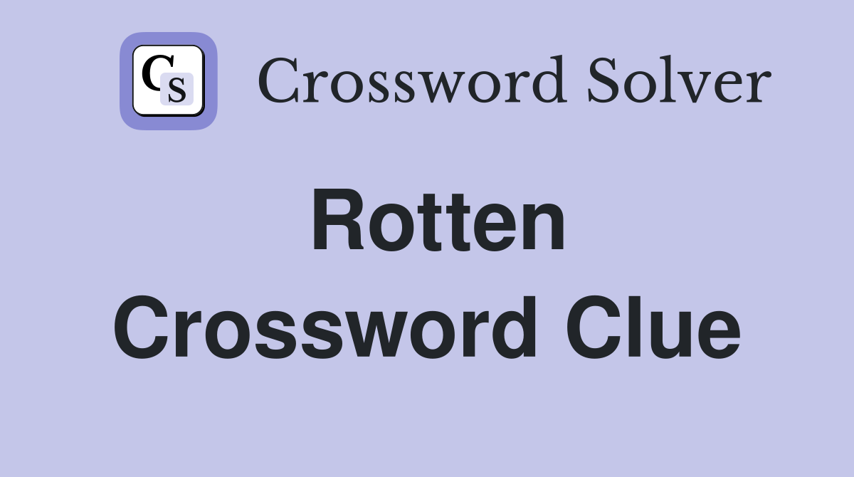 Rotten Crossword Clue Answers Crossword Solver