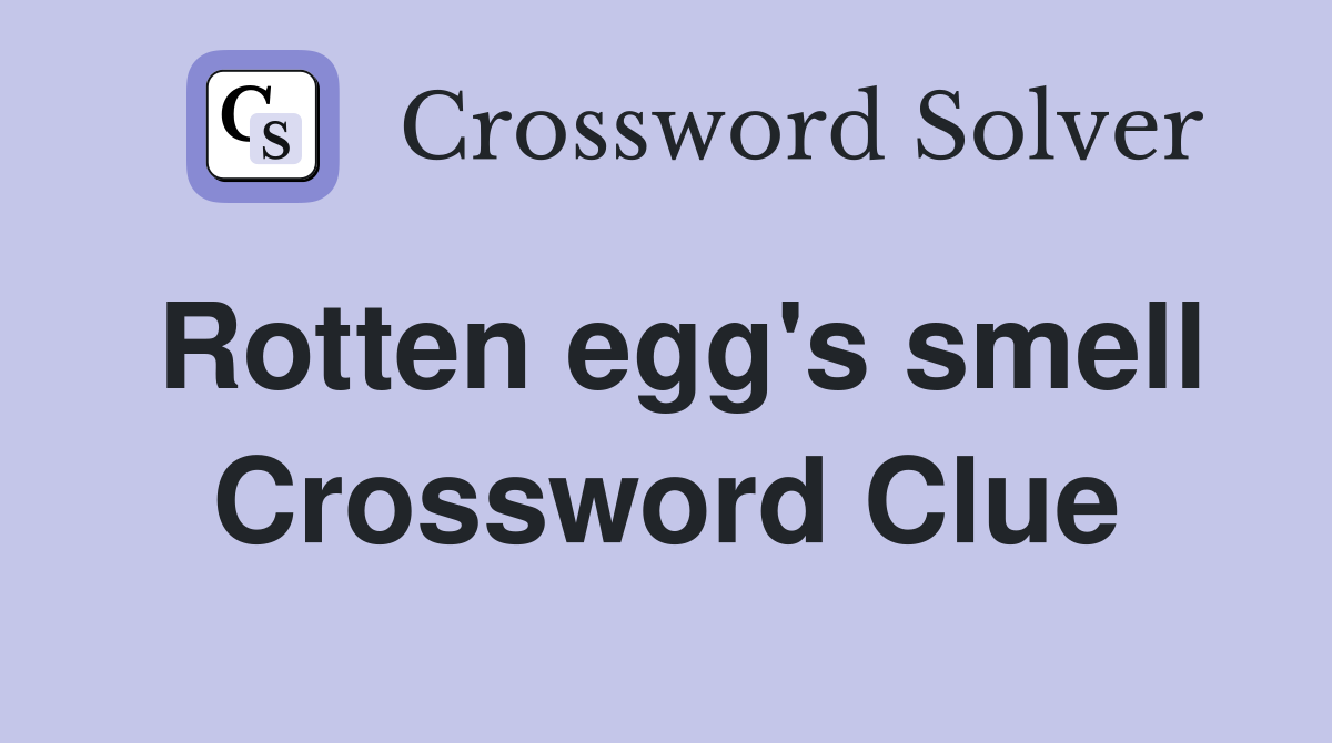 Rotten egg's smell Crossword Clue