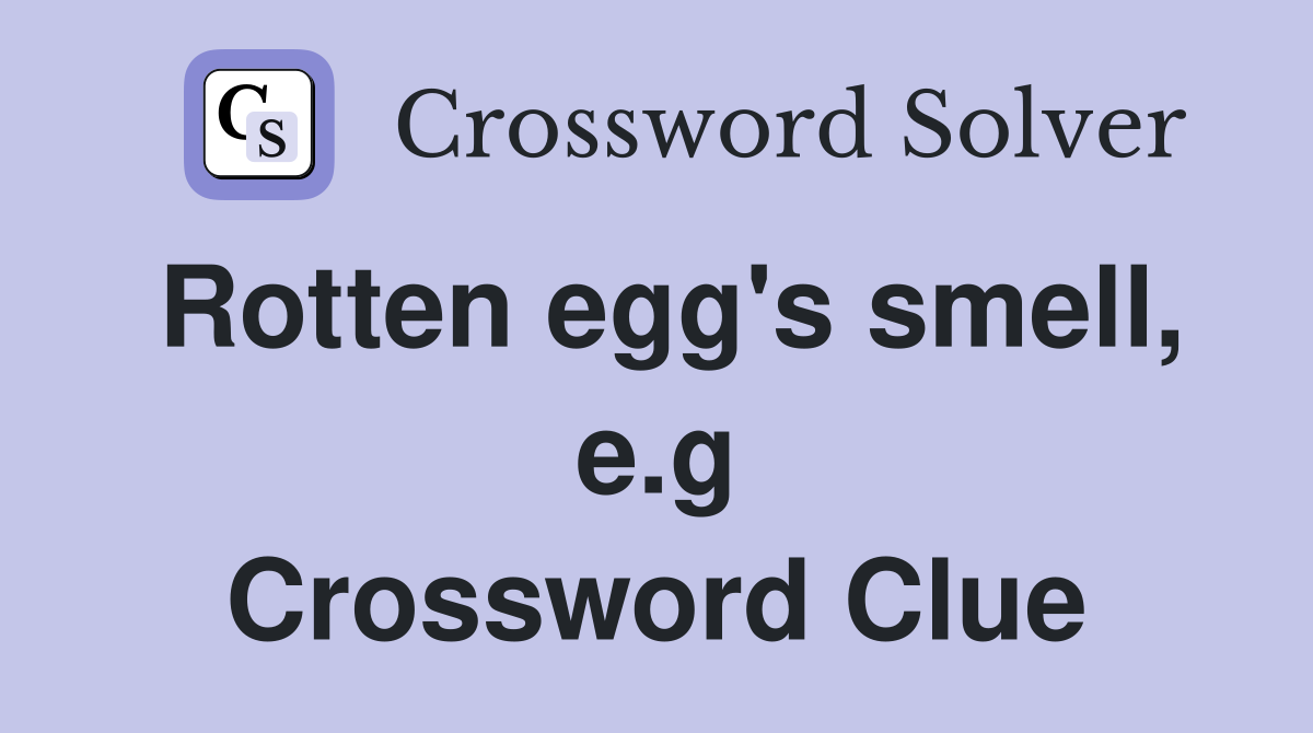 Rotten egg's smell, e.g Crossword Clue