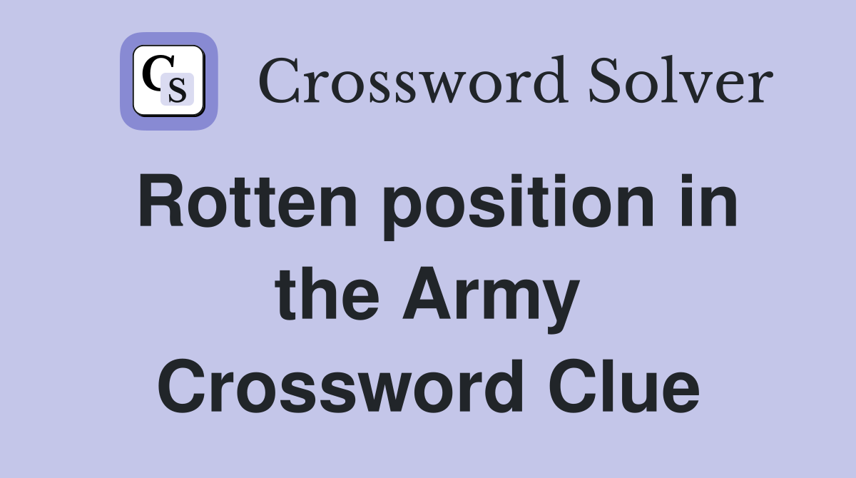 Rotten position in the Army Crossword Clue
