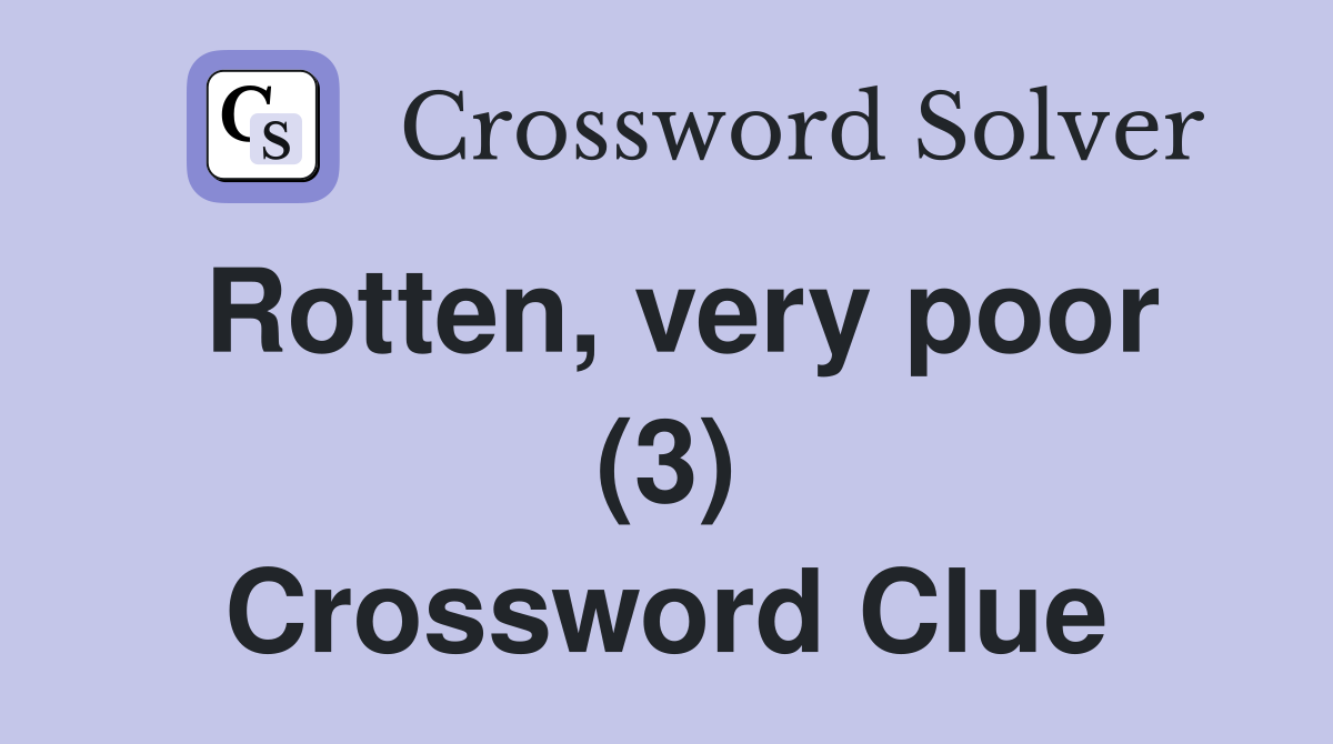 Rotten, very poor (3) Crossword Clue