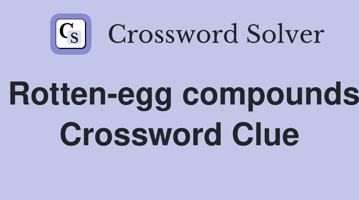 Rotten-egg compounds Crossword Clue