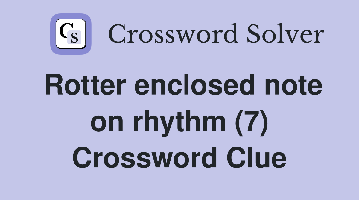 Rotter enclosed note on rhythm (7) Crossword Clue