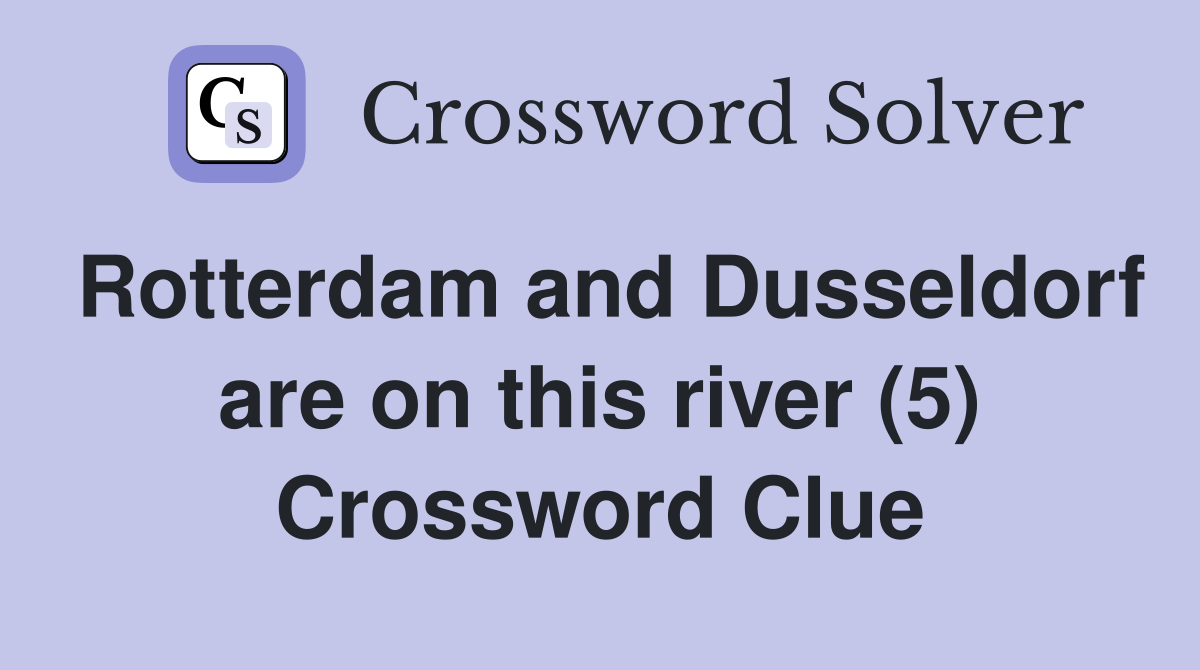 Rotterdam and Dusseldorf are on this river (5) Crossword Clue