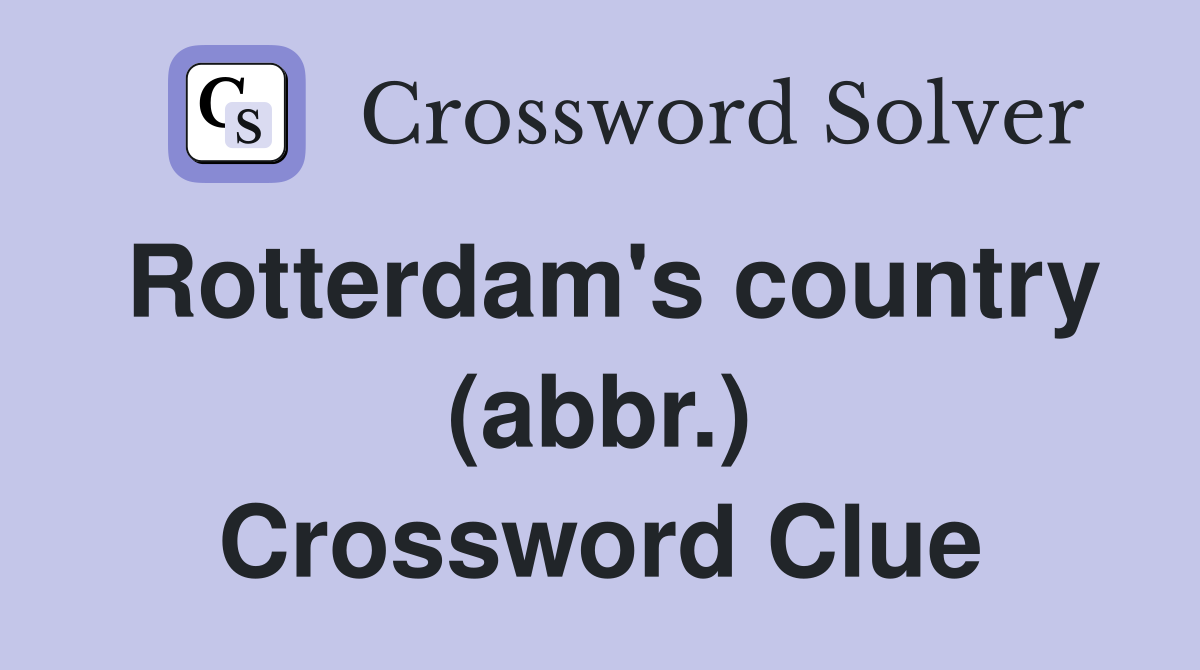 Rotterdam's country (abbr.) Crossword Clue