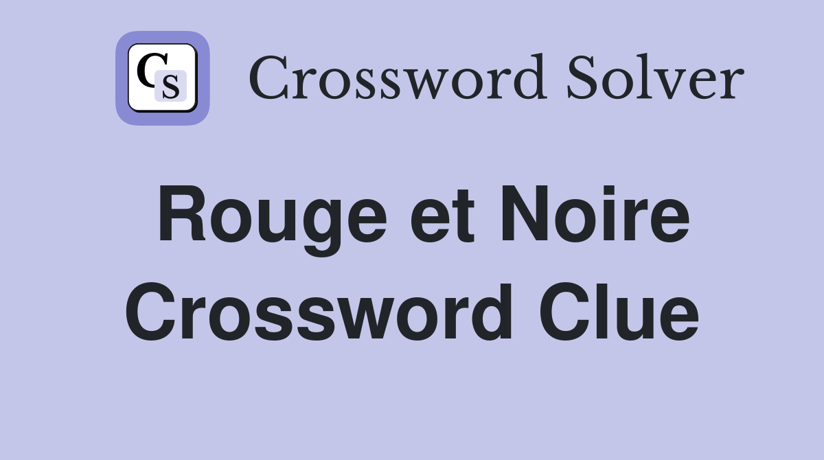 Rouge et Noire Crossword Clue