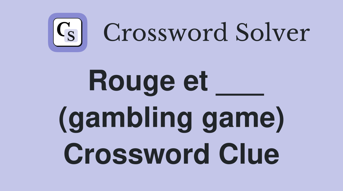 Rouge et ___ (gambling game) Crossword Clue