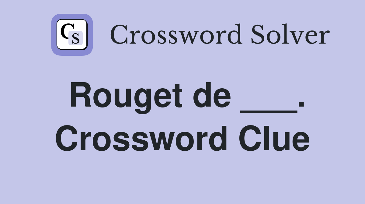 Rouget de ___. Crossword Clue