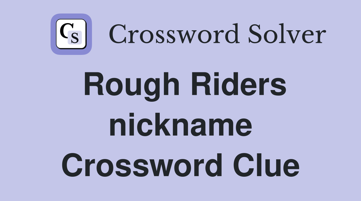 Rough Riders nickname Crossword Clue